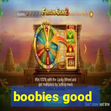 boobies good